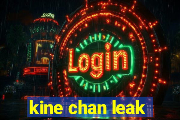 kine chan leak